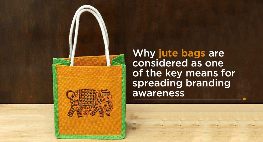 Why jute bags are considered as one of the key means for spreading branding awareness